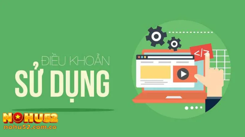 Thông tin chung về điều khoản điều kiện tại Nohu52